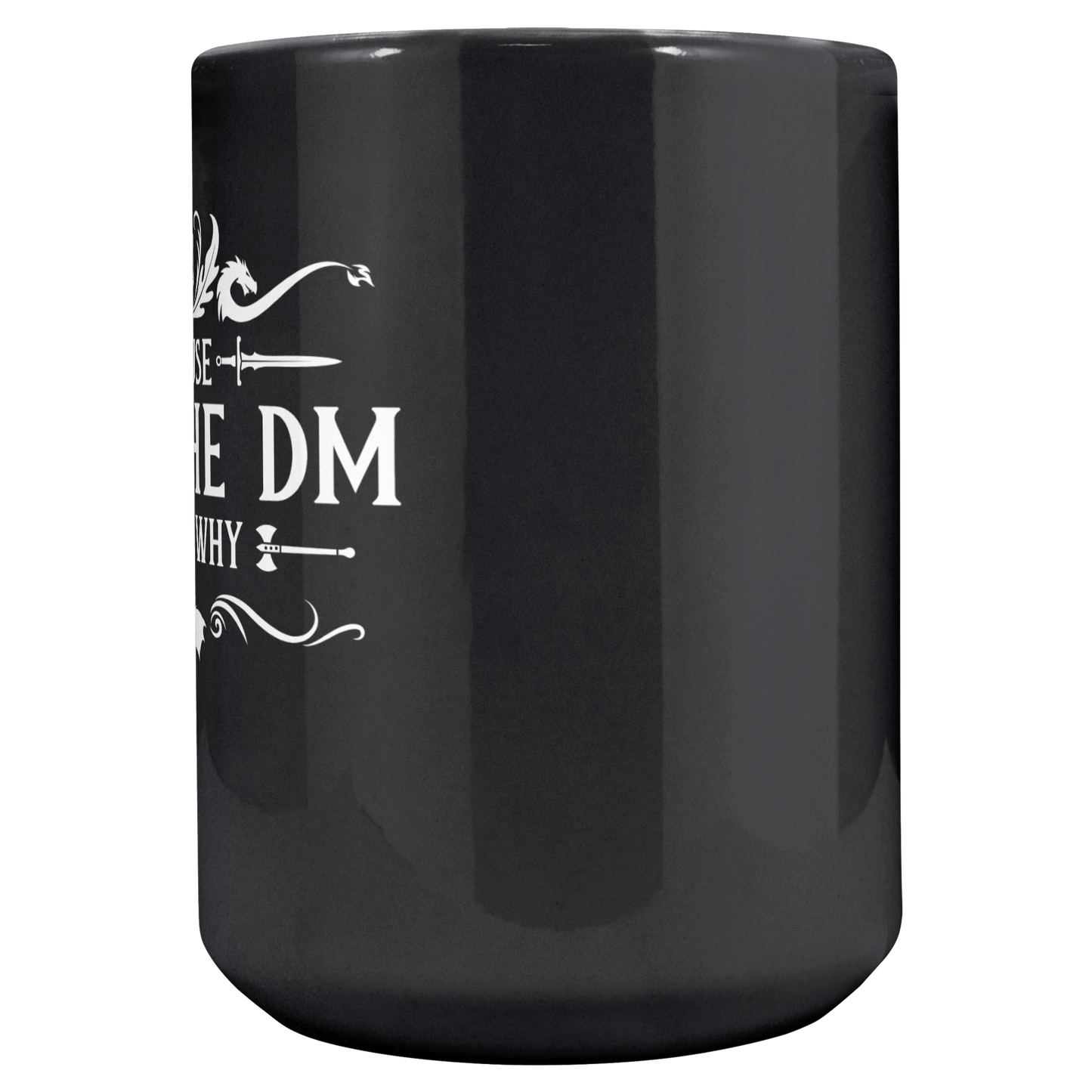 Because_Im_the_DM_Thats_Why_11oz__15_Main_Center_Mockup.png