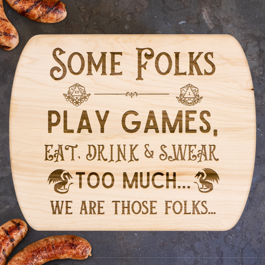 Some Folks Play Games, Eat, Drink, & Swear Too Much...We Are Some Folks™ | Maple & Walnut Hardwood Chopping Board for DND Fans