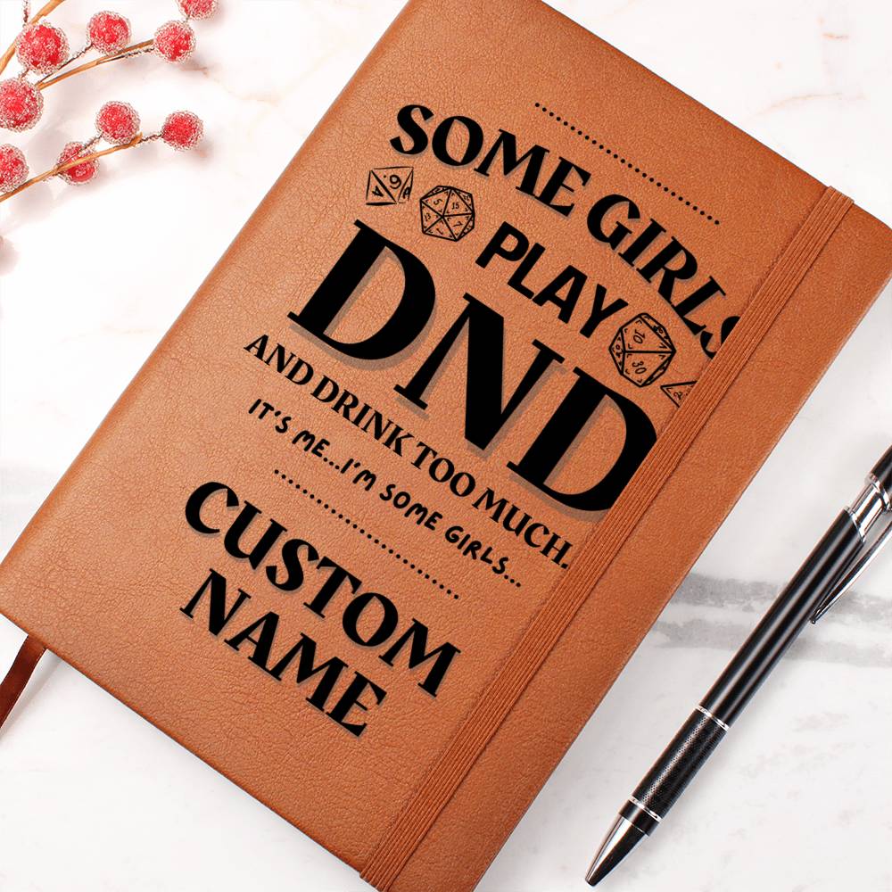 DND Journal - Some Girls Play DND & Drink Too Much Funny Gift for DND Gamer