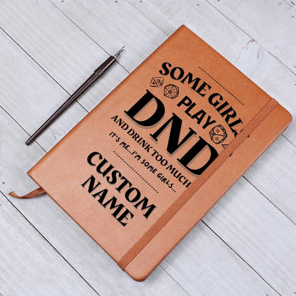 DND Journal - Some Girls Play DND & Drink Too Much Funny Gift for DND Gamer