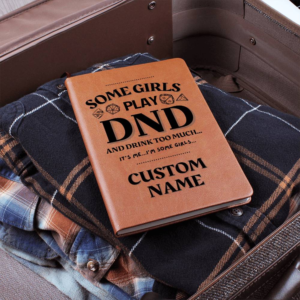 DND Journal - Some Girls Play DND & Drink Too Much Funny Gift for DND Gamer