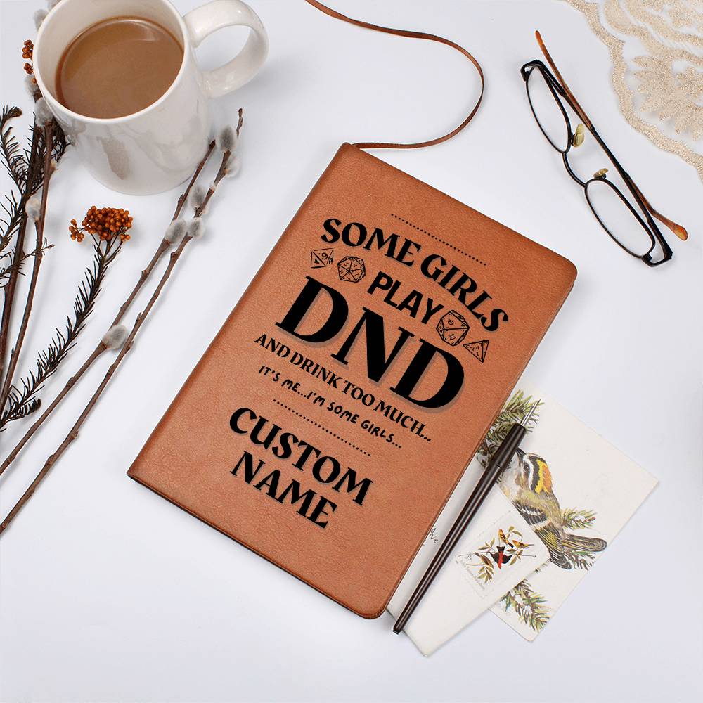 DND Journal - Some Girls Play DND & Drink Too Much Funny Gift for DND Gamer