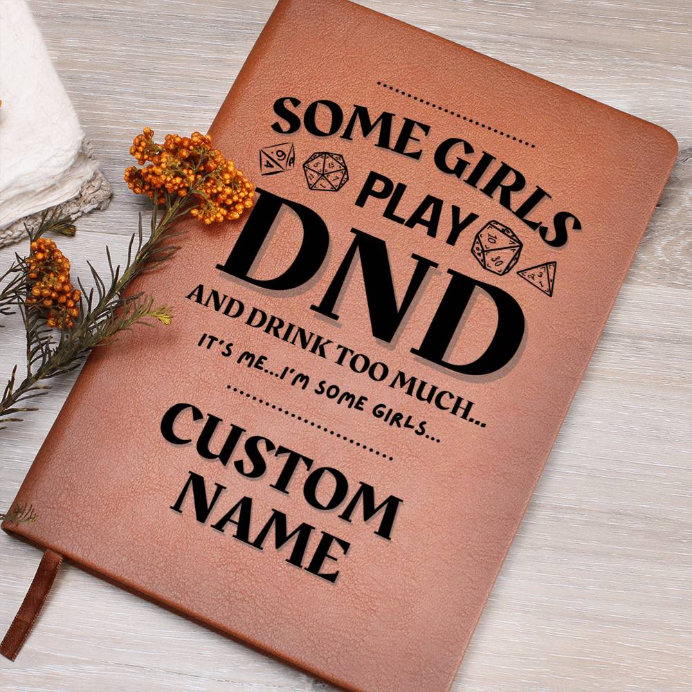 DND Journal - Some Girls Play DND & Drink Too Much Funny Gift for DND Gamer