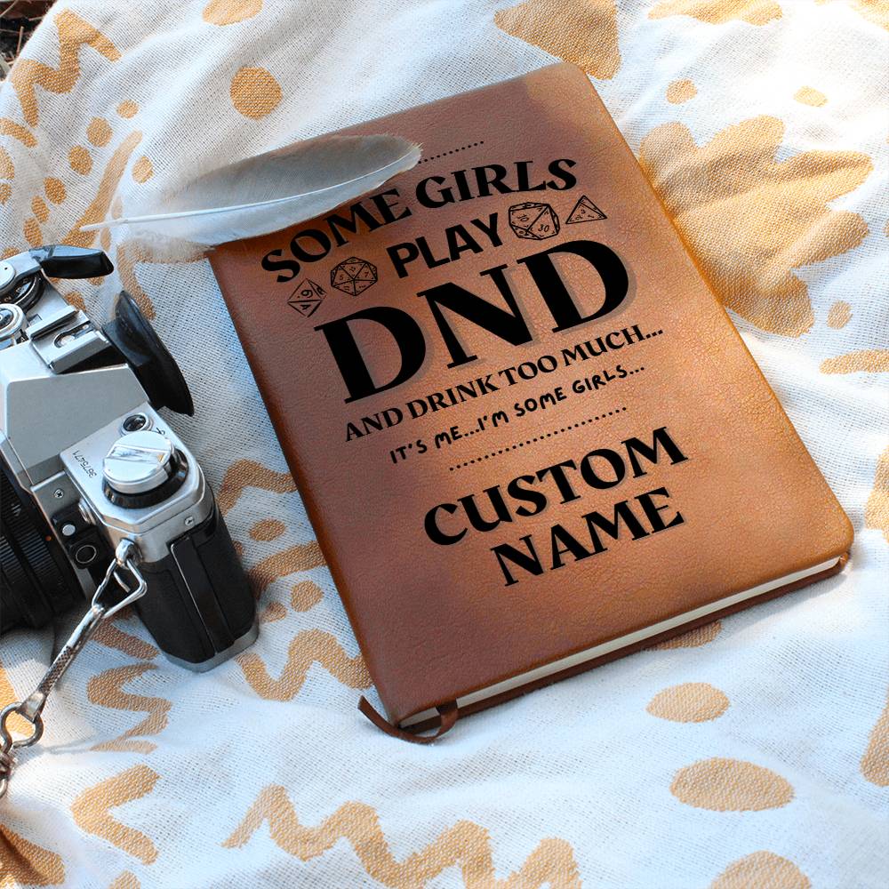 DND Journal - Some Girls Play DND & Drink Too Much Funny Gift for DND Gamer