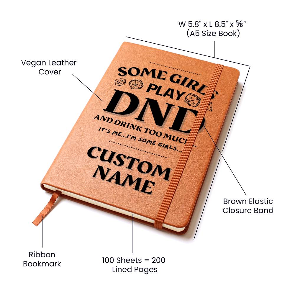 DND Journal - Some Girls Play DND & Drink Too Much Funny Gift for DND Gamer