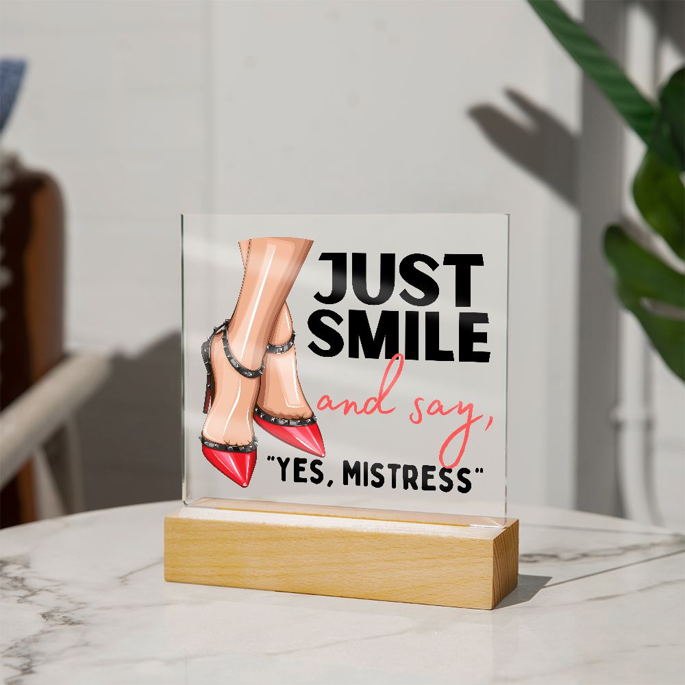 Light Up Acrylic Femdom Art, Just Smile and say, "Yes, Mistress"
