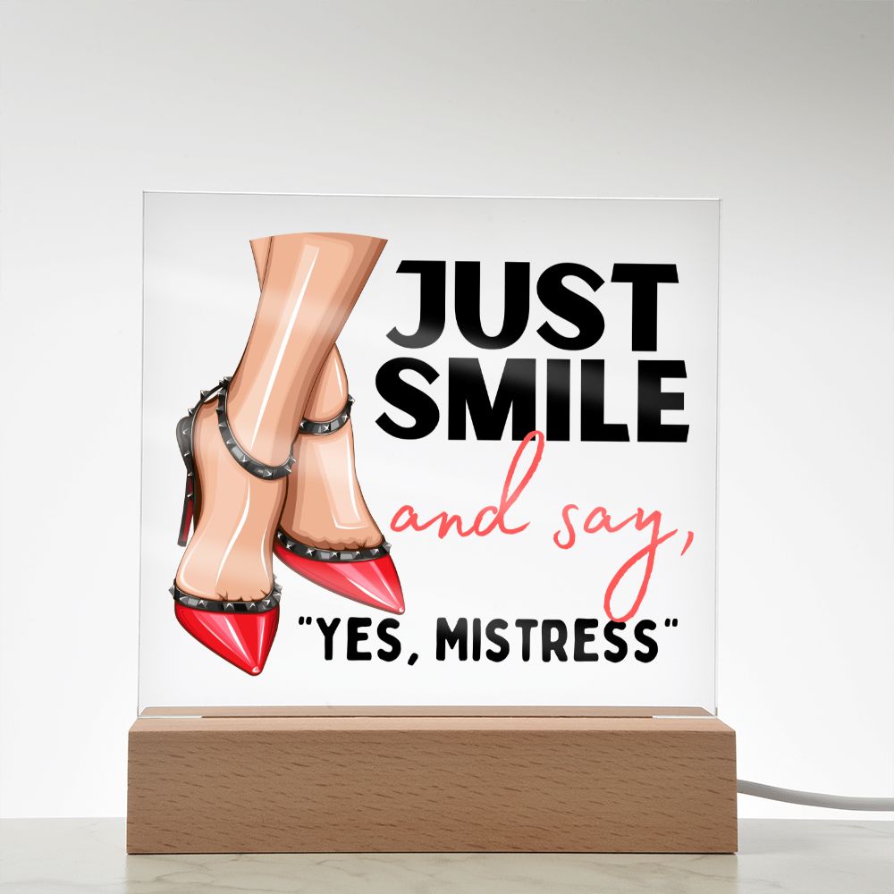 Light Up Acrylic Femdom Art, Just Smile and say, "Yes, Mistress"