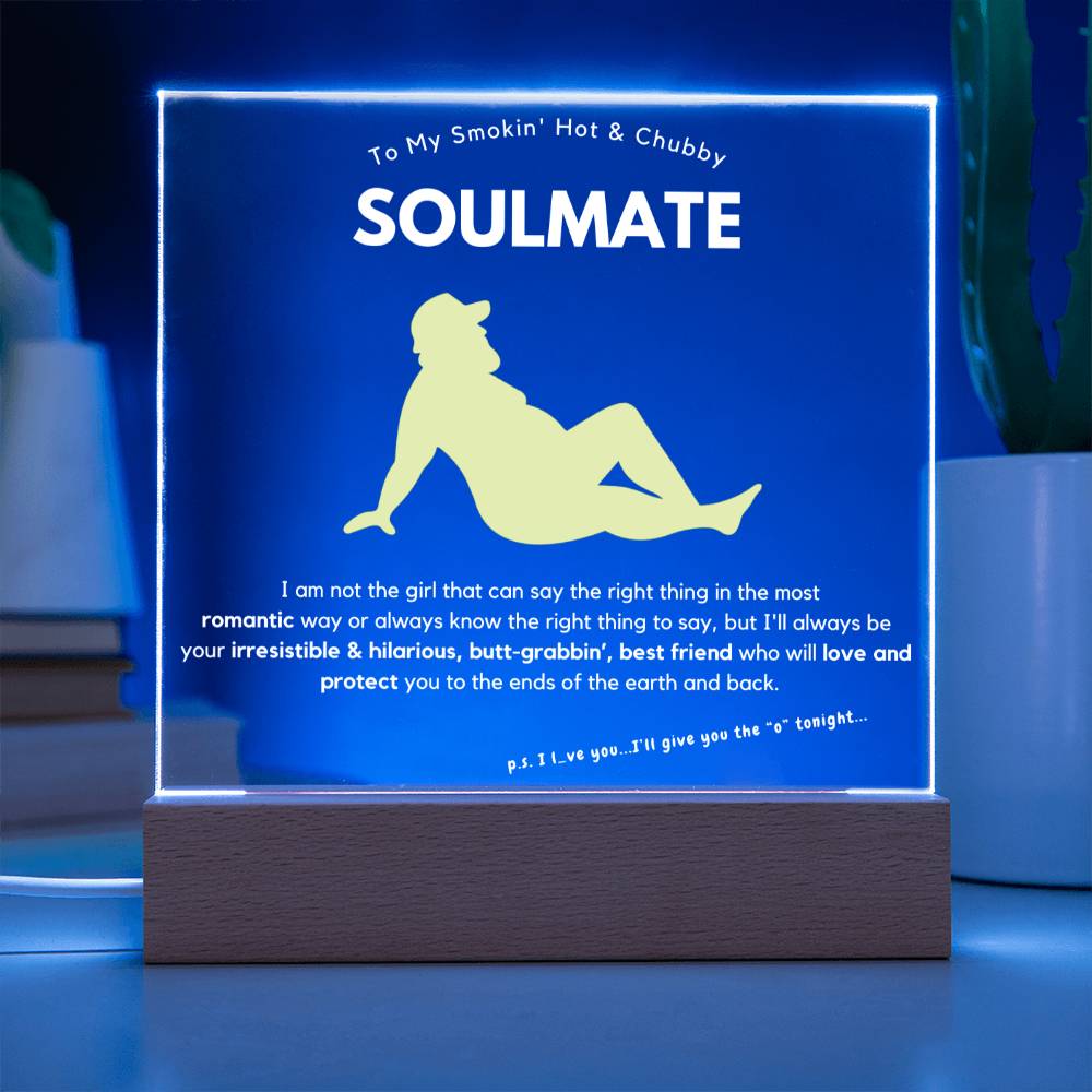 To My Smokin' Hot & Chubby Soulmate Hilarious Acrylic Plaque