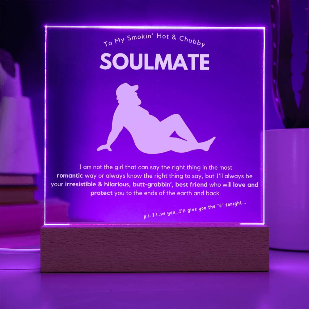 To My Smokin' Hot & Chubby Soulmate Hilarious Acrylic Plaque