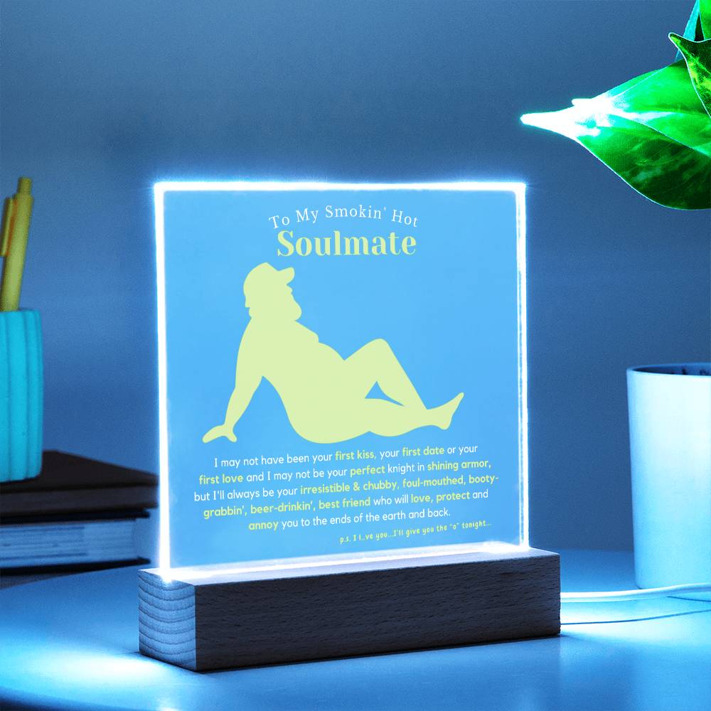 To My Smokin' Hot Soulmate Hilarious Acrylic Plaque