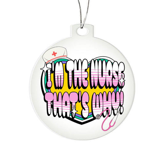 Nurse Ornament for Christmas - I'm The Nurse, That's Why Christmas Gift for Nurse
