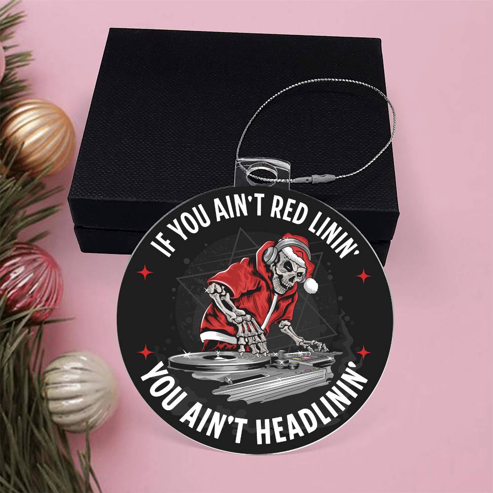 If It' Ain't Red Linin' Christmas DJ Ornament - Available for a Strictly Limited Time
