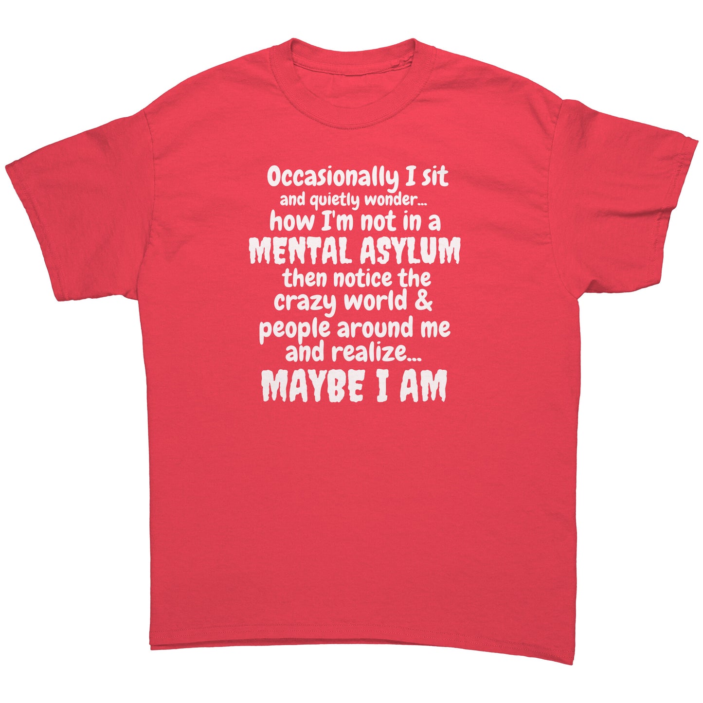 Am I in a Mental Asylum Funny Shirt