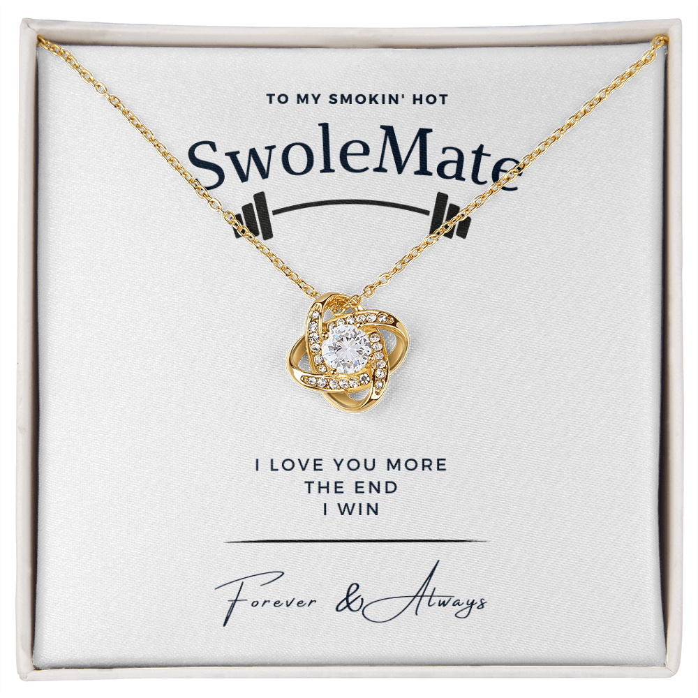 My Swolemate - I Love You More - The End I Win - Stunning Love Knot Necklace