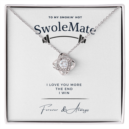 My Swolemate - I Love You More - The End I Win - Stunning Love Knot Necklace